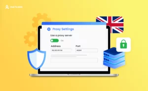 How to Use a UK Proxy: A Complete Guide