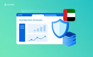 Best Antidetect Browsers for UAE