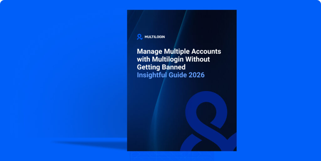 Manage Multiple Accounts with Multilogin Without Getting Banned Insightful Guide 2026