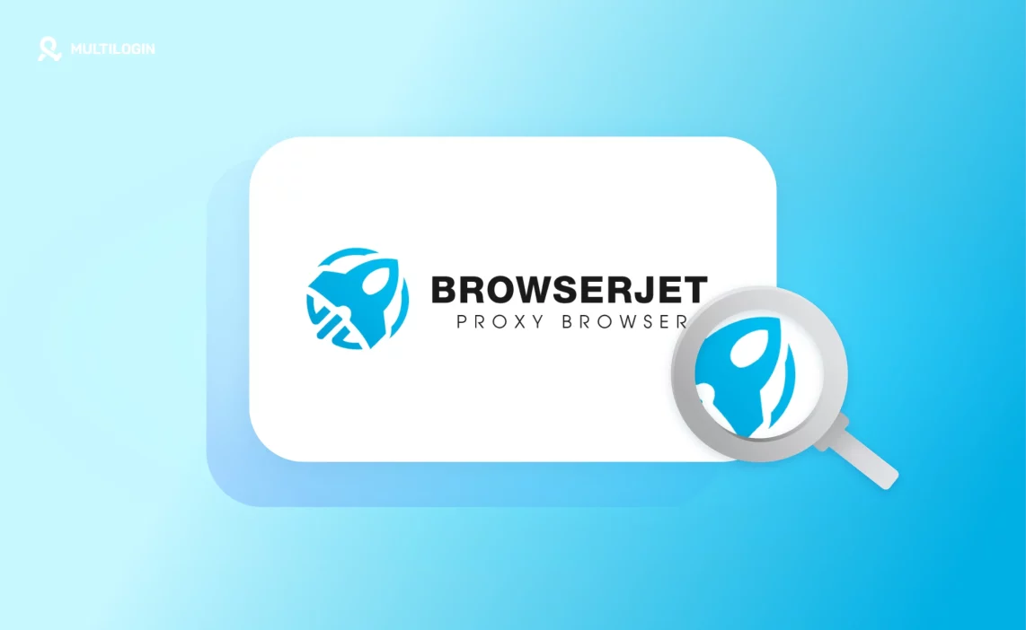 Multilogin blog BrowserJet Review